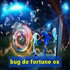 bug do fortune ox